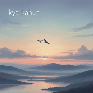 Kya Kahun